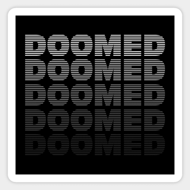 Doomed! Magnet by HelenDesigns